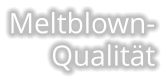 Meltblown-Qualität